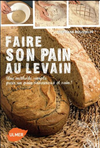 Couverture du livre « Faire son pain au levain » de Stephane Rousselin aux éditions Eugen Ulmer
