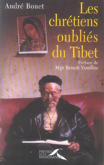 Couverture du livre « Les chretiens oublies du tibet » de Bonet/Vouilloz aux éditions Presses De La Renaissance