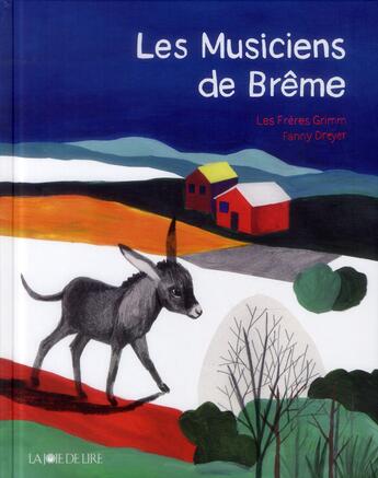 Couverture du livre « Les musiciens de Brême » de Fanny Dreyer et Wilhelm Grimm et Jacob Grimm aux éditions La Joie De Lire