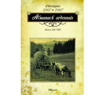 Couverture du livre « Almanach ardennais : chronique 1907-2007 » de Martine Fautre aux éditions Weyrich