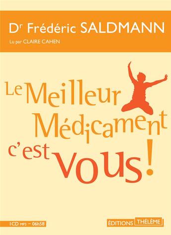 Couverture du livre « Le meilleur medicament, c'est vous ! » de Frédéric Saldmann aux éditions Theleme