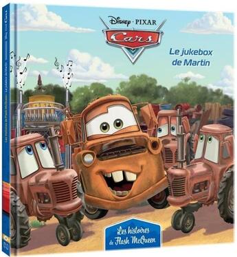 Couverture du livre « Cars - les histoires de Flash McQueen t.3 ; le jukebox de Martin » de Disney Pixar aux éditions Disney Hachette