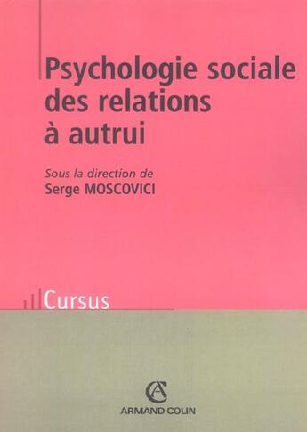 Couverture du livre « Psychologie sociale des relations a autrui (édition 2002) » de Serge Moscovici aux éditions Armand Colin