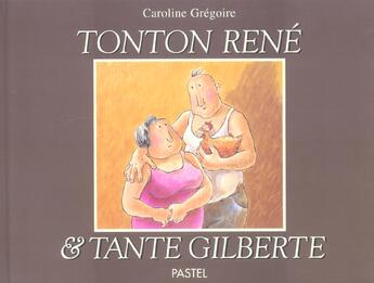 Couverture du livre « Tonton rene & tante gilberte » de Gregoire Caroline aux éditions Ecole Des Loisirs