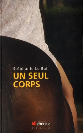 Couverture du livre « Un seul corps » de Stephanie Le Bail aux éditions Rocher