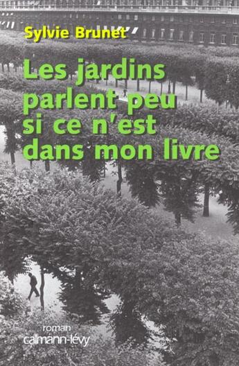 Couverture du livre « Les Jardins Parlent Peu Si Ce N'Est Dans Mon Livre » de S Brunet aux éditions Calmann-levy