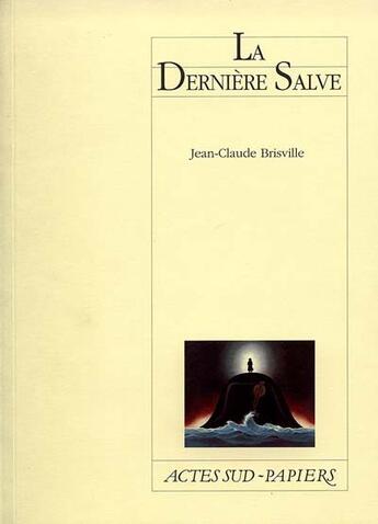 Couverture du livre « La dernière salve » de Brisville J-C. aux éditions Actes Sud