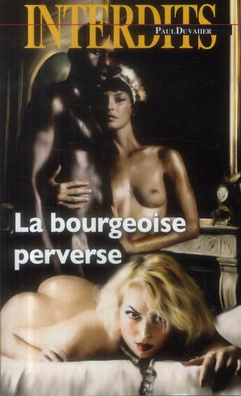 Couverture du livre « Les interdits T.444 ; la bourgeoise perverse » de Paul Duvalier aux éditions Media 1000