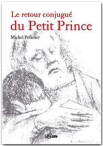 Couverture du livre « Le retour conjugué du Petit Prince » de Michel Pelletier aux éditions Jepublie