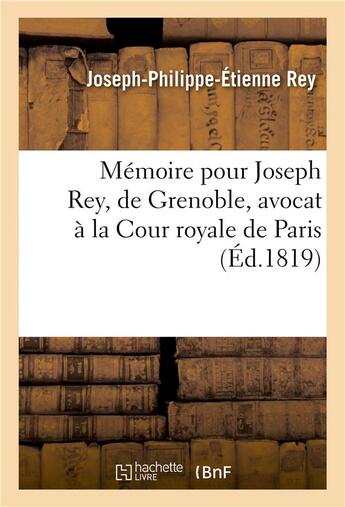 Couverture du livre « Memoire pour joseph rey, de grenoble, avocat a la cour royale de paris, contre une decision » de Rey aux éditions Hachette Bnf