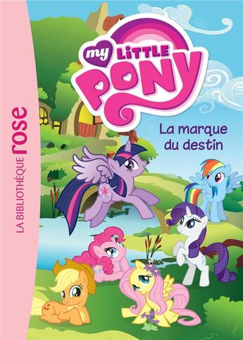 Couverture du livre « My little pony t.11 ; la marque du destin » de  aux éditions Hachette Jeunesse