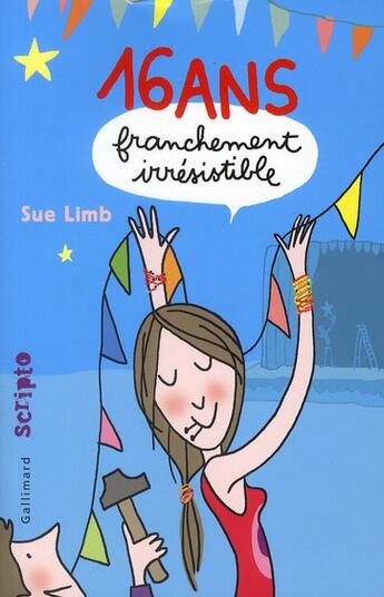 Couverture du livre « Seize ans, franchement irrésistible » de Sue Limb aux éditions Gallimard-jeunesse
