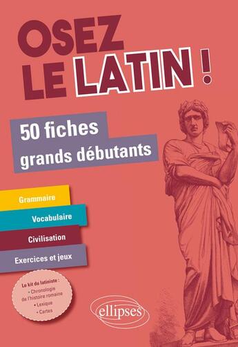 Couverture du livre « Osez le latin ! 50 fiches grands débutants » de Cheze aux éditions Ellipses