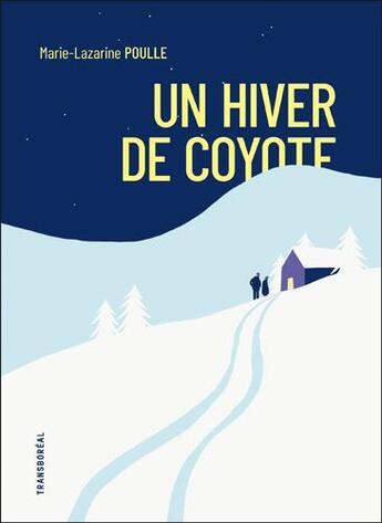 Couverture du livre « Un hiver de coyote » de Marie-Lazarine Poulle aux éditions Transboreal