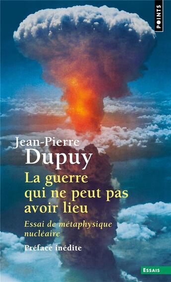 Couverture du livre « La guerre qui ne peut pas avoir lieu : essai de métaphysique nucléaire » de Jean-Pierre Dupuy aux éditions Points