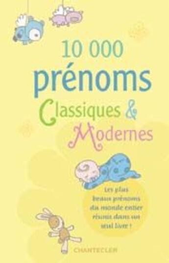 Couverture du livre « 10 000 prénoms classiques et modernes » de  aux éditions Chantecler