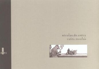 Couverture du livre « Cafes moulus » de Nicolas De Crecy aux éditions Verticales