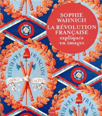 Couverture du livre « La Révolution française expliquée en images » de Sophie Wahnich aux éditions Seuil