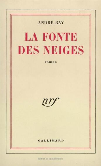 Couverture du livre « La fonte des neiges » de Andre Bay aux éditions Gallimard