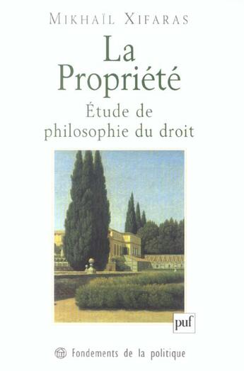 Couverture du livre « Propriete (la) - etude de philosophie du droit » de Mikhail Xifaras aux éditions Puf