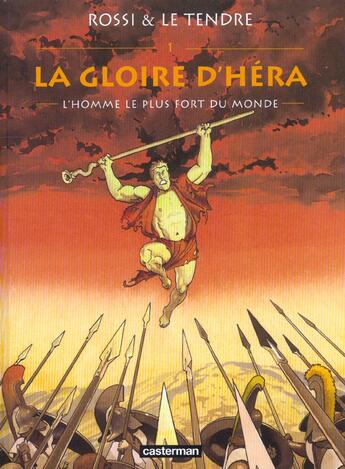 Couverture du livre « Gloire d'hera t1 - homme plus fort du monde (la) » de Rossi/Le Tendre aux éditions Casterman