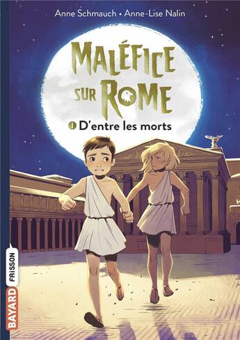 Couverture du livre « Maléfice sur Rome Tome 1 : d'entre les morts » de Anne Schmauch et Anne-Lise Nalin aux éditions Bayard Jeunesse