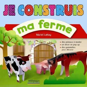 Couverture du livre « Je construis ma ferme » de Muriel Lattay aux éditions Millepages