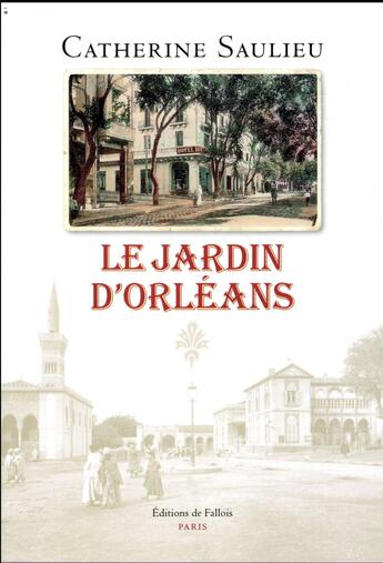 Couverture du livre « Le jardin d'Orléans » de Catherine Saulieu aux éditions Fallois