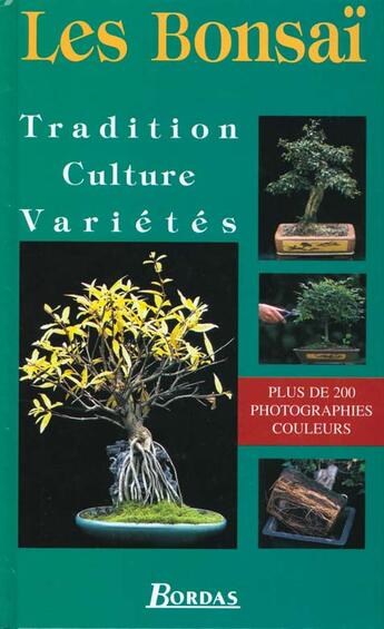 Couverture du livre « Les Bonsais, Tradition, Culture, Varietes » de Christian Pessey aux éditions Bordas