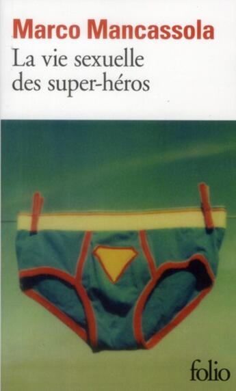 Couverture du livre « La vie sexuelle des super-héros » de Marco Mancassola aux éditions Folio