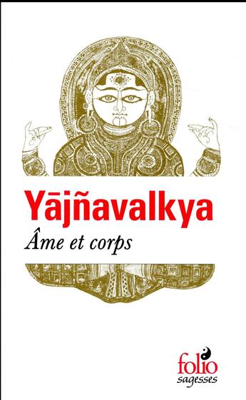 Couverture du livre « Âme et corps » de Yajnavalkya aux éditions Folio