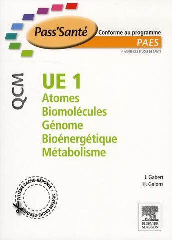 Couverture du livre « UE1 ; atomes, biomolécules, génome, bioénergétique, métabolisme ; 300 QCM » de Herve Galons et Jean Gabert aux éditions Elsevier-masson