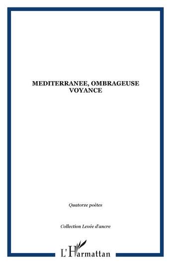 Couverture du livre « MEDITERRANEE, OMBRAGEUSE VOYANCE » de  aux éditions Editions L'harmattan