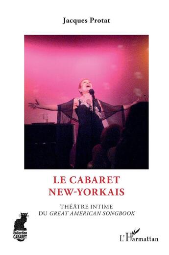 Couverture du livre « Le cabaret new-yorkais ; théâtre intime du great american songbook » de Jacques Protat aux éditions L'harmattan
