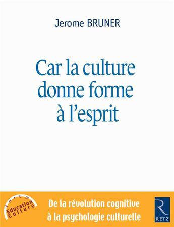 Couverture du livre « Car la culture donne forme à l'esprit » de Jerome Bruner aux éditions Retz