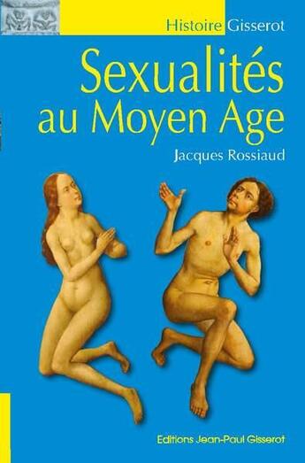 Couverture du livre « Sexualités au Moyen Age » de Jacques Rossiaud aux éditions Gisserot
