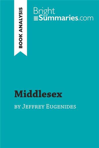 Couverture du livre « Middlesex by Jeffrey Eugenides (Book Analysis) : detailed summary, analysis and reading guide » de Bright Summaries aux éditions Brightsummaries.com