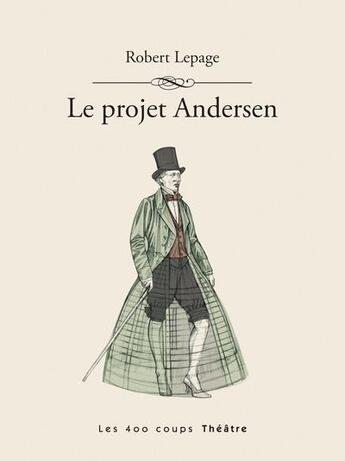 Couverture du livre « Le projet Andersen » de Robert Lepage aux éditions 400 Coups