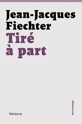 Couverture du livre « Tiré à part » de Jean-Jacques Fiechter aux éditions Infolio