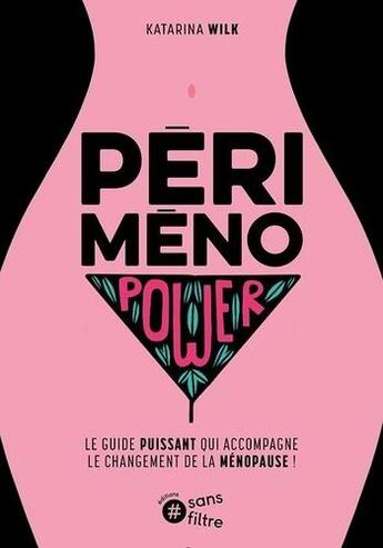 Couverture du livre « Périménopower : le guide puissant qui accompagne le changement de la ménopause » de Katarina Wilk aux éditions Sansfiltre
