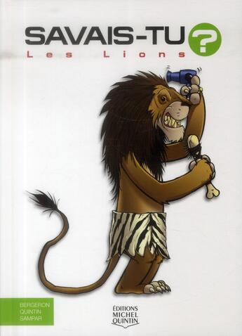 Couverture du livre « Savais-tu ? t.49 ; les lions » de Alain M. Bergeron aux éditions Michel Quintin