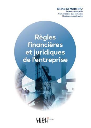 Couverture du livre « Règles financières et juridiques de l'entreprise » de Michel Di Martino aux éditions Legitech