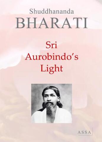 Couverture du livre « Sri aurobindo's light » de Bharati Shuddhananda aux éditions Assa
