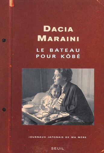 Couverture du livre « Bateau pour kobe. journaux japonais de ma mere (le) » de Dacia Maraini aux éditions Seuil