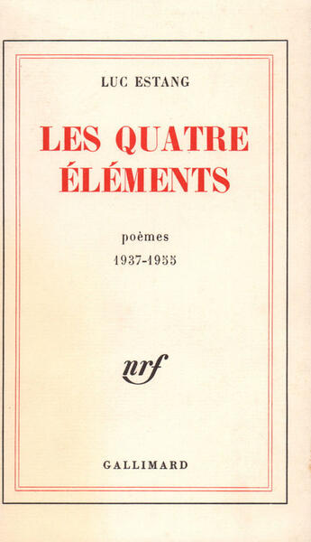 Couverture du livre « Les quatre elements - (1937-1955) » de Luc Estang aux éditions Gallimard (patrimoine Numerise)