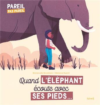 Couverture du livre « Quand l'éléphant écoute avec ses pieds... » de Emmanuelle Grundmann et Clemence Dupont aux éditions Fleurus