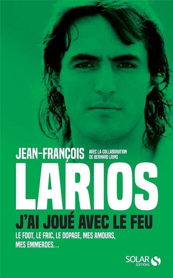 Couverture du livre « Larios ; j'ai joué avec le feu » de Jean-Francois Larios aux éditions Solar