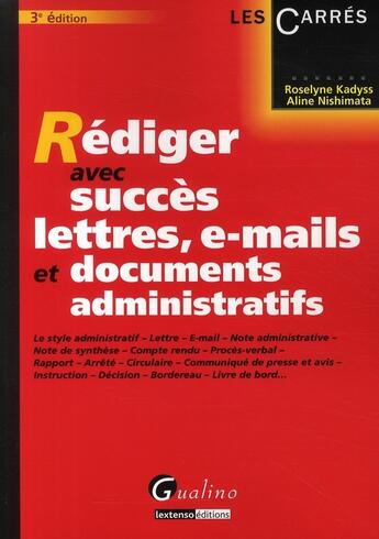 Couverture du livre « Rédiger avec succès lettres, e-mails et documents administratifs (3ème édition) » de Kadyss/Nishimata aux éditions Gualino