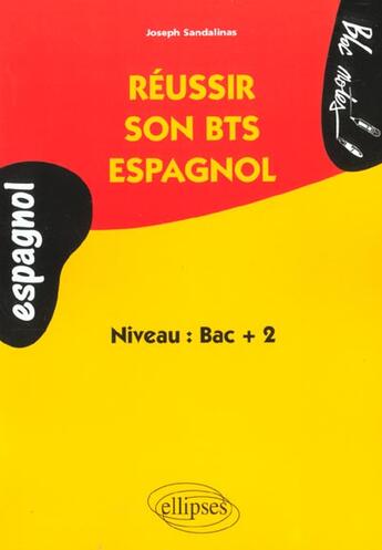 Couverture du livre « Espagnol - reussir son bts espagnol - niveau 2 » de Joseph Sandalinas aux éditions Ellipses