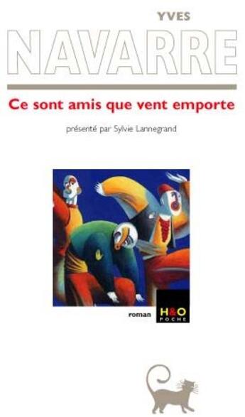 Couverture du livre « Ce sont amis que vent emporte » de Yves Navarre aux éditions H&o